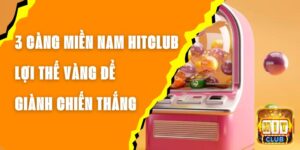 3 Càng Miền Nam Hitclub - Lợi Thế Vàng Để Giành Chiến Thắng